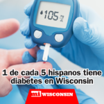 De cada 5 latinos en Wisconsin, 1 tiene diabetes